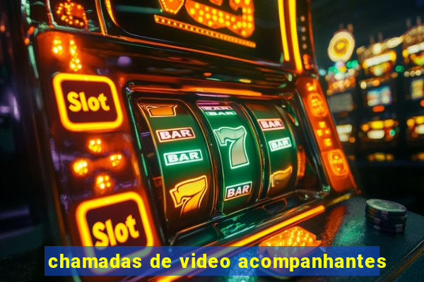 chamadas de video acompanhantes