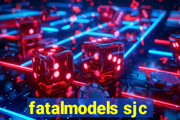 fatalmodels sjc