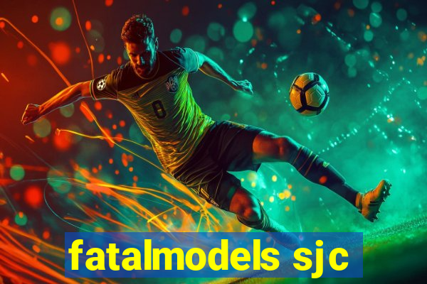 fatalmodels sjc