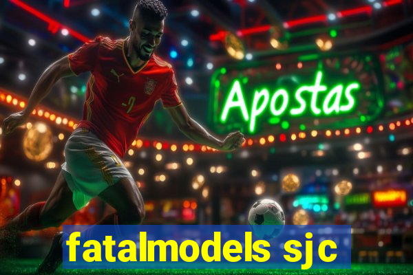 fatalmodels sjc