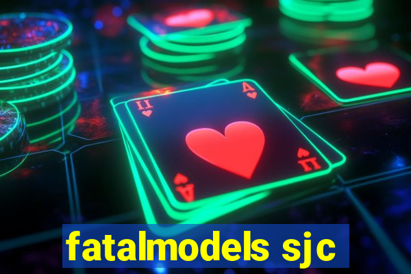 fatalmodels sjc