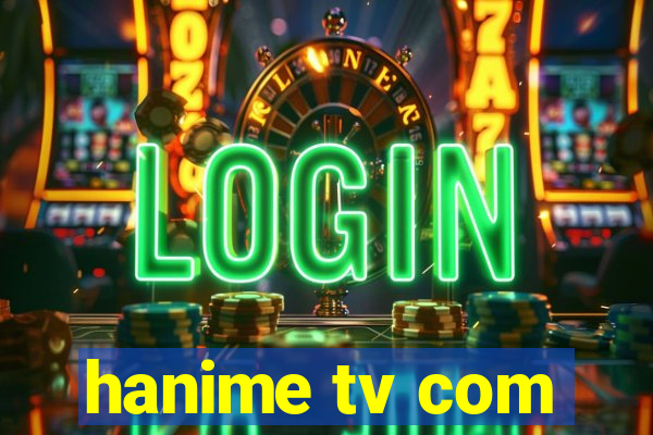 hanime tv com