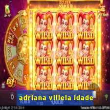 adriana villela idade