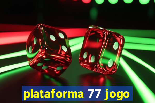 plataforma 77 jogo