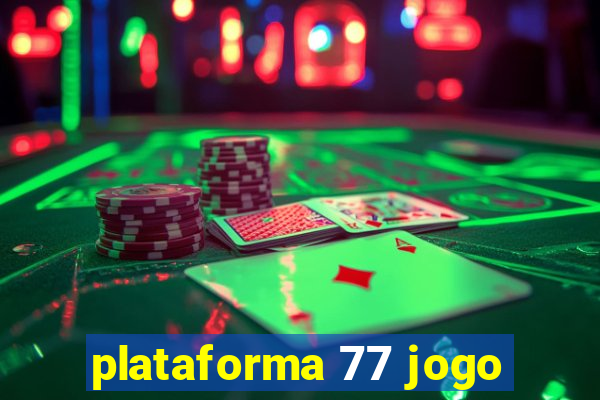 plataforma 77 jogo