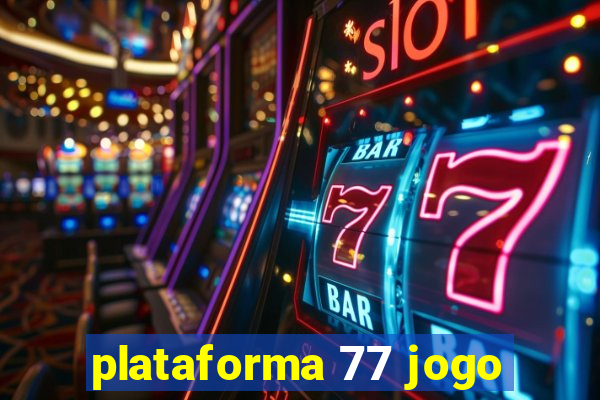 plataforma 77 jogo