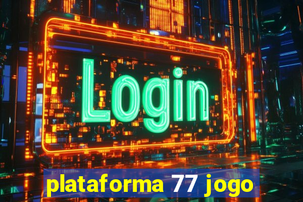 plataforma 77 jogo