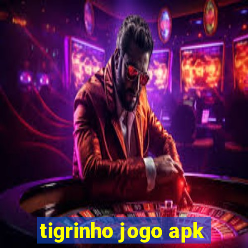 tigrinho jogo apk