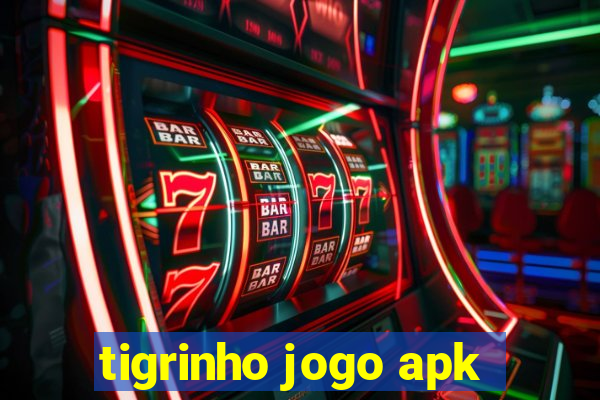 tigrinho jogo apk