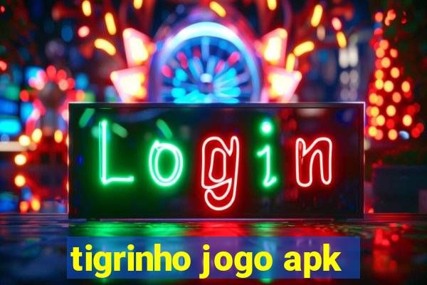 tigrinho jogo apk