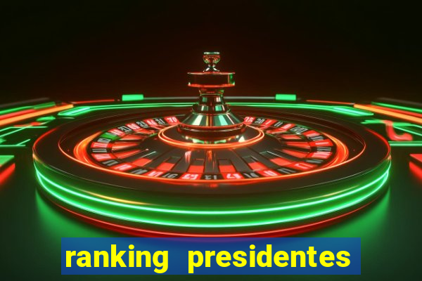 ranking presidentes do brasil