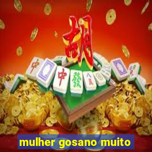 mulher gosano muito