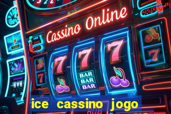 ice cassino jogo de aposta