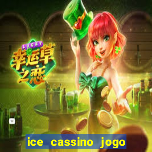 ice cassino jogo de aposta