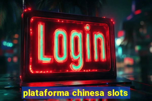 plataforma chinesa slots