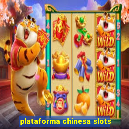 plataforma chinesa slots