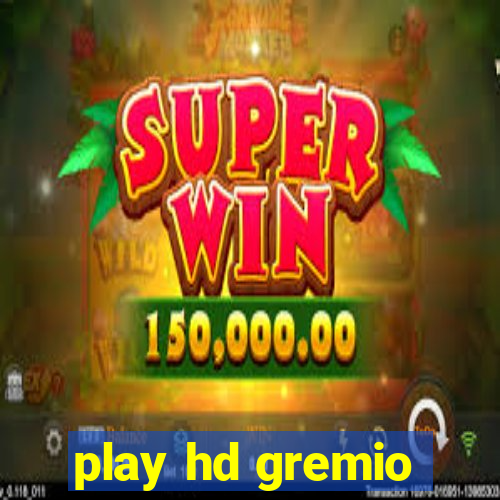 play hd gremio