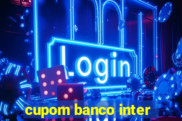 cupom banco inter