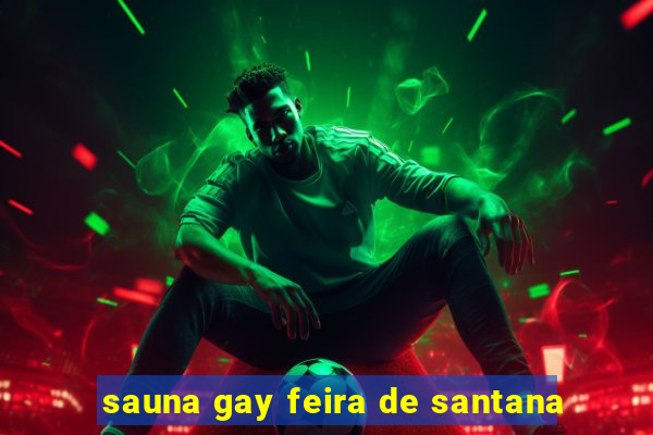 sauna gay feira de santana