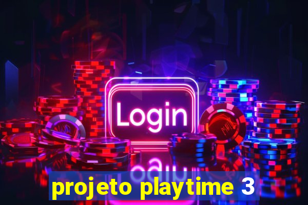 projeto playtime 3