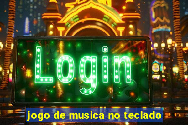 jogo de musica no teclado