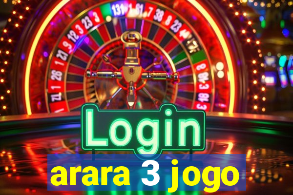 arara 3 jogo