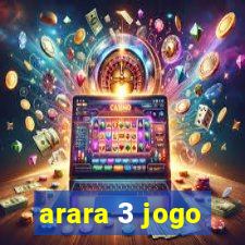 arara 3 jogo