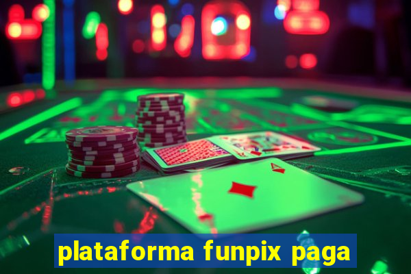 plataforma funpix paga