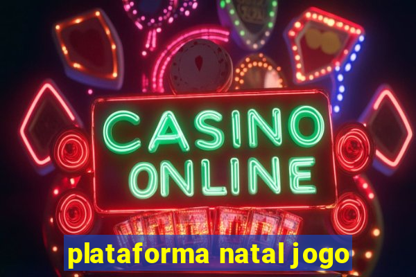 plataforma natal jogo