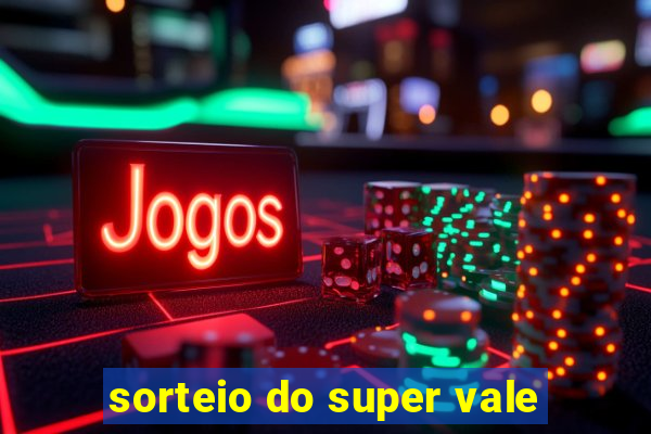 sorteio do super vale