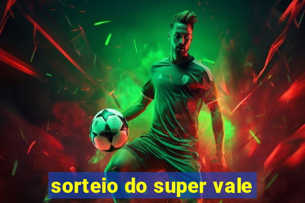 sorteio do super vale