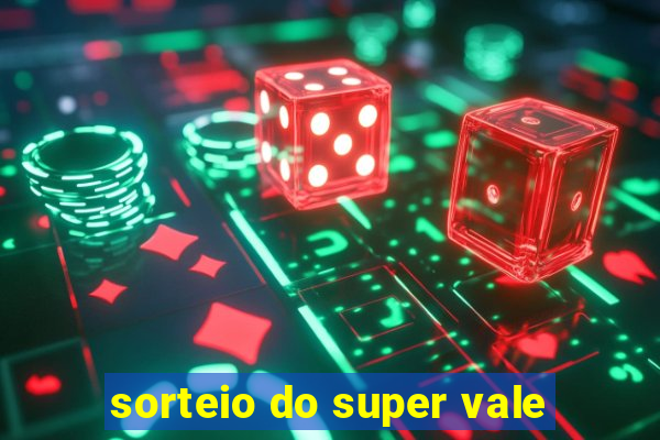 sorteio do super vale