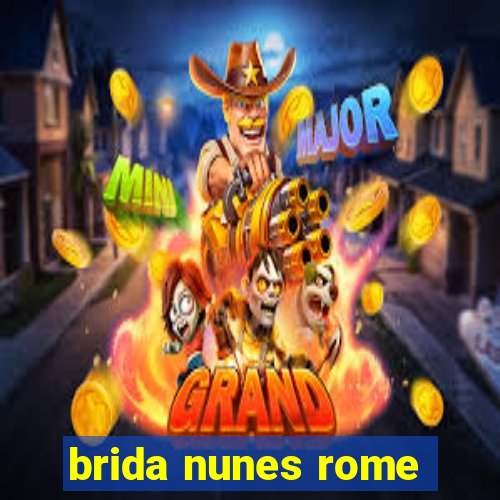 brida nunes rome