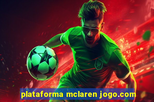 plataforma mclaren jogo.com