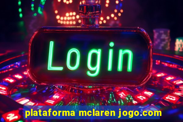 plataforma mclaren jogo.com