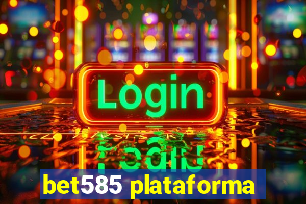 bet585 plataforma