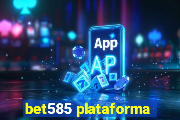 bet585 plataforma