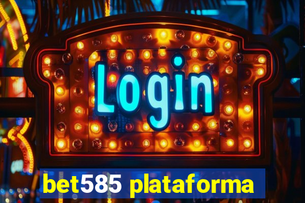 bet585 plataforma