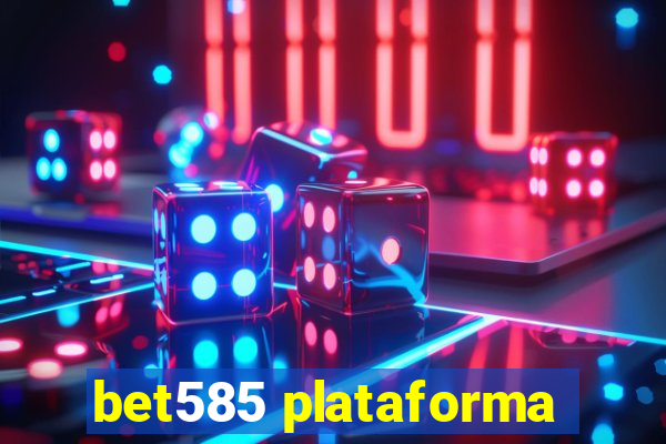 bet585 plataforma