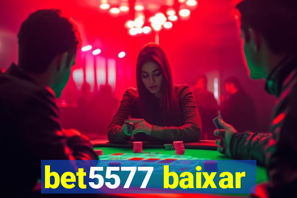 bet5577 baixar