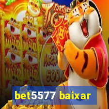 bet5577 baixar