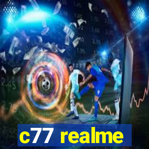 c77 realme