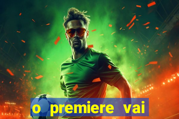 o premiere vai transmitir o jogo do flamengo hoje