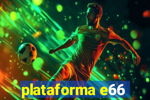 plataforma e66