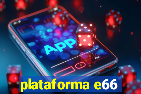 plataforma e66