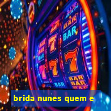 brida nunes quem e