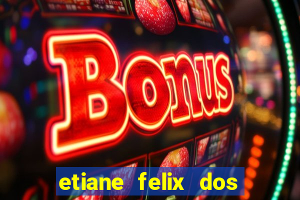 etiane felix dos santos pelada