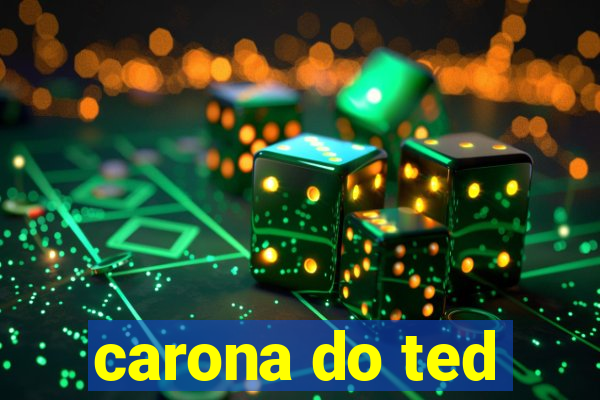 carona do ted