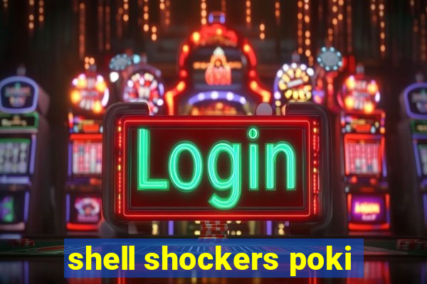 shell shockers poki