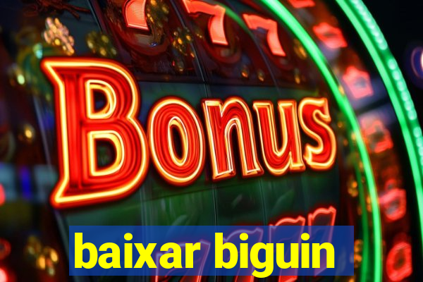 baixar biguin